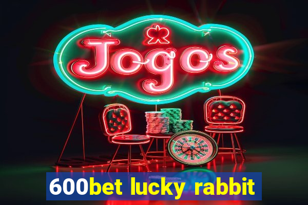 600bet lucky rabbit